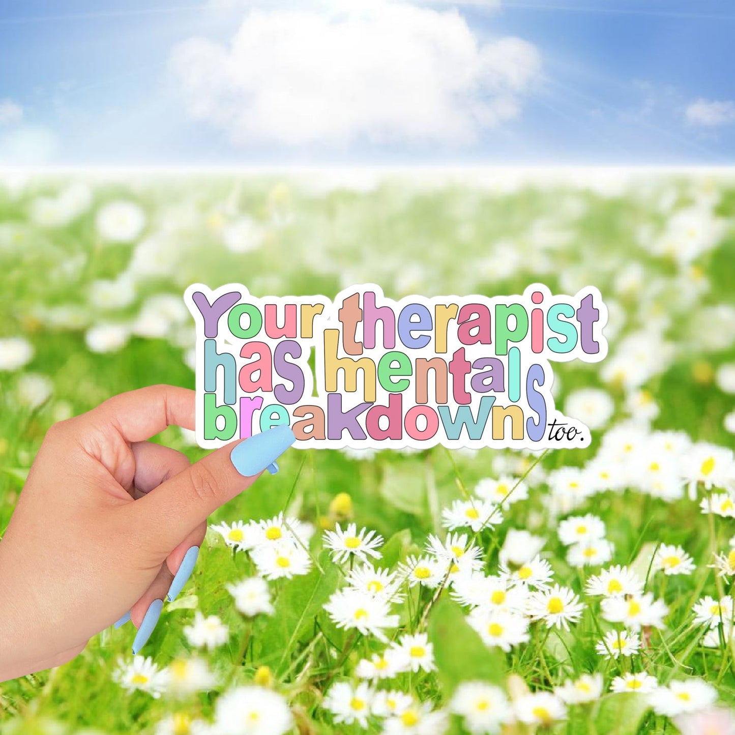 Your Therapist Has Mental Breakdowns Too Vinyl Sticker Decal